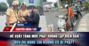 Đề xuất tăng gấp đôi mức phạt không lập biên bản; shipper đeo tai nghe chỉ đường có bị phạt?