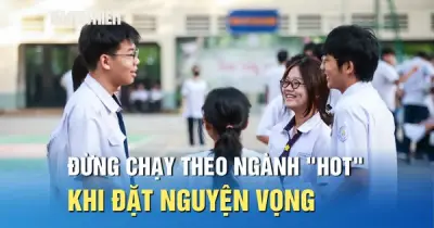 Chuyên gia khuyên thí sinh đừng chạy theo ngành 'hot' khi đặt nguyện vọng xét tuyển