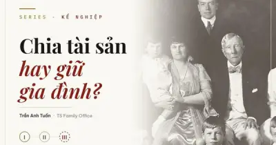 Kế nghiệp: Chia tài sản hay giữ gia đình?
