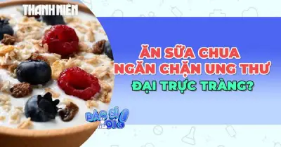 Ăn sữa chua thường xuyên giúp ngăn ngừa ung thư đại trực tràng?