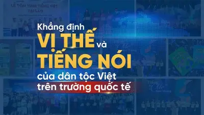 Tiếng Việt lan tỏa mạnh mẽ: Khẳng định vị thế văn hóa Việt Nam toàn cầu