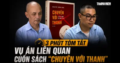 Vụ án 'Chuyện với Thanh': Từ cuốn sách gây tranh cãi đến bản án hình sự