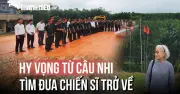 Chiến dịch 500 ngày đêm: Hy vọng tìm hài cốt liệt sĩ Câu Nhi