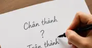 Chân thành hay trân thành? Từ nào mới đúng chính tả tiếng Việt?