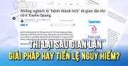 Cho thi lại sau gian lận ở Tuyên Quang: Giải pháp hay tiền lệ nguy hiểm?