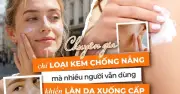 Chuyên gia chỉ ra loại kem chống nắng khiến da xuống cấp nhiều người vẫn dùng
