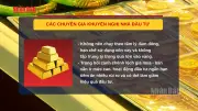 Chuyên gia khuyến nghị thận trọng khi đầu tư vàng trong bối cảnh biến động