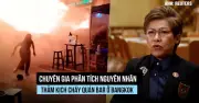 Cháy quán bar Bangkok: Vật liệu nhựa và lối thoát bị khóa gây thảm kịch 30 người chết