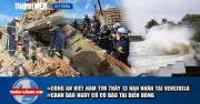 Công an Việt Nam tìm thấy 13 nạn nhân tại Venezuela; cảnh báo bão Biển Đông