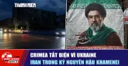 Crimea tất yếu vì Ukraine, Iran thời hậu Khamenei: Điểm quốc tế 7/7
