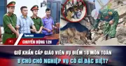 Giữ khẩn cấp giáo viên vụ điểm 10 môn Toán; xử lý 27 vụ tung tin xuyên tạc