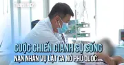 Hai giờ cân não cứu sống nạn nhân nặng nhất vụ lật ca nô Phú Quốc