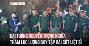 Đại tướng Nguyễn Trọng Nghĩa: Tìm kiếm hài cốt liệt sĩ là nhiệm vụ thiêng liêng