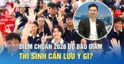 Điểm chuẩn đại học 2026 dự báo giảm 1-3 điểm, thí sinh cần lưu ý gì?