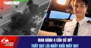 Iran tấn công 4 căn cứ Mỹ, thầy dạy lái nhảy khỏi máy bay