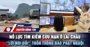 Lũ quét Lai Châu: 4 người chết, 7 bị thương; CSGT xử lý 'phạt nguội'