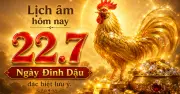 Lịch âm hôm nay 22.7: Ngày Đinh Dậu, hạn chế xuất hành, cầu tài