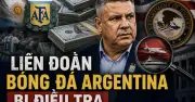 Liên đoàn Bóng đá Argentina bị Mỹ điều tra 300 triệu USD, máy bay riêng và du thuyền hạng sang