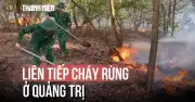 Liên tiếp cháy rừng lớn ở Quảng Trị, lực lượng chức năng căng mình dập lửa