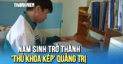 Mồ côi cha, nam sinh Quảng Trị thành thủ khoa kép tốt nghiệp THPT