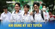 Đăng ký xét tuyển 2026: Những lỗi kỹ thuật thí sinh cần tránh