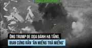 Ông Trump đe dọa đánh hạ tầng, Iran cứng rắn 'ăn miếng trả miếng'