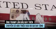 Ông Trump háo hức trong lần đầu bay trên chuyên cơ do Qatar tặng