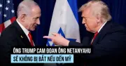 Ông Trump khẳng định sẽ không bắt Thủ tướng Israel theo lệnh ICC
