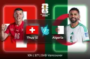 Nhận định Thụy Sĩ vs Algeria: Bản lĩnh châu Âu lên tiếng