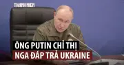 Putin chỉ thị đáp trả tương xứng đòn tập kích từ Ukraine