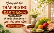 Rằm tháng 6 âm lịch 2026: Giờ đẹp thắp hương và 3 điều kiêng kỵ hút tài lộc