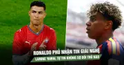 Ronaldo phủ nhận giải nghệ, Yamal tự tin không sợ đối thủ