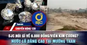 SJC lên tiếng vụ 6.000 đồng/viên kim cương, nước lũ dâng cao Mường Than