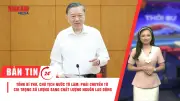 Tổng Bí thư chủ trì làm việc về lao động; Thủ tướng họp xây dựng pháp luật