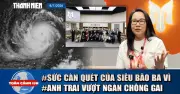 Toàn cảnh 17h: Siêu bão Bavi giảm cấp, đường trên cao TP.HCM khảo sát