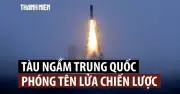 Trung Quốc thử tên lửa từ tàu ngầm hạt nhân ra Thái Bình Dương, nhiều nước lo ngại