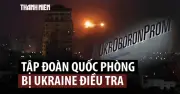 Ukraine điều tra tập đoàn quốc phòng vụ đặt kho vũ khí gần dân