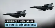 Ukraine mất thêm tiêm kích F-16 trong nhiệm vụ đánh chặn không kích Nga