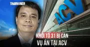 Vụ án ACV: Bộ Công an khởi tố 31 bị can, gồm cựu Chủ tịch Vũ Thế Phiệt