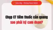 Vì sao phải ký cam đoan khi tiêm thuốc cản quang chụp CT?