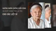 Video nhân chứng cuối cùng: Khát vọng trả lại tên liệt sĩ
