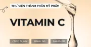 Vitamin C là gì? Công dụng, dẫn xuất và cách dùng đúng chuẩn cho da không tuổi