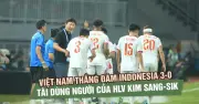 Đội tuyển Việt Nam thắng Indonesia 3-0, HLV Kim Sang-sik ghi dấu ấn chiến thuật