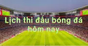 Lịch thi đấu và kết quả bóng đá hôm nay 4/8: Việt Nam thắng Indonesia 3-0