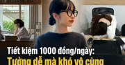 Thử thách tiết kiệm 1.000 đồng/ngày: Bà mẹ Hà Nội bỏ cuộc sau 8 tháng